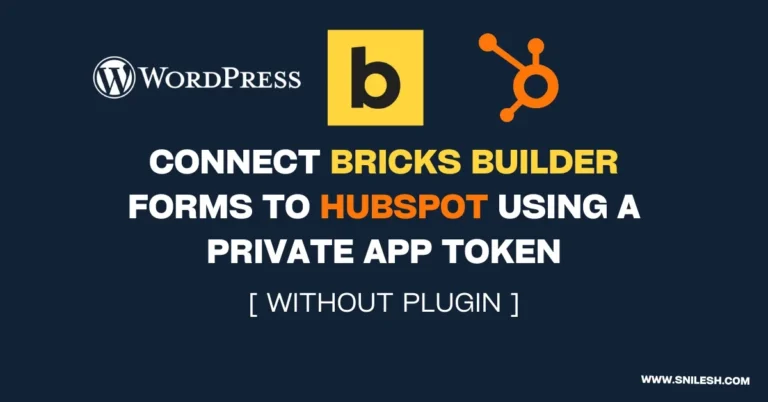 How to Connect Bricks Builder Forms to HubSpot Using a Private App Token [Without Plugin]